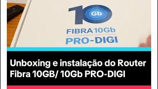 Unboxing e instalação do Router Fibra 10GB/ 10Gb PRO-DIGI. Custo 20 euros instalação e 15 euros mês.