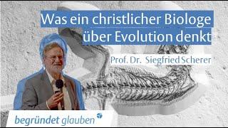 Was ein christlicher Biologe über Evolution denkt - Prof. Dr. Siegfried Scherer - Begründet Glauben