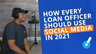 How Every Loan Officer Should Use Social Media