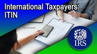 International Taxpayers-Individual Taxpayer Identification Number (ITIN)