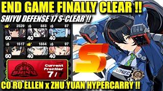 SHIYU 17 S CLEAR !! C0 R0 Zhu Yuan x Ellen Hypercarry Team Showcase | END GAME FINALLY CLEARED !!
