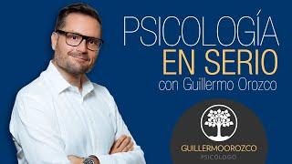 Psicología en Serio con Guillermo Orozco