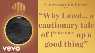 Conversation Pieces - Why Lawd... a cautionary tale of f****** up a good thing