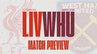 Liverpool Match Preview | West Ham (H)