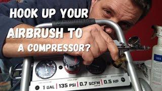 How to attach an airbrush to a regular compressor.  Lets hook it up!