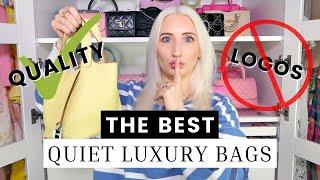 SAY GOODBYE TO DESIGNER LOGOS! The Best Quiet Luxury Handbags  (Low Key Bags I Love)