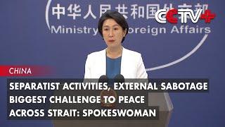 Separatist Activities, External Sabotage Biggest Challenge to Peace across Strait: Spokeswoman