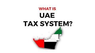 What is UAE Tax System?