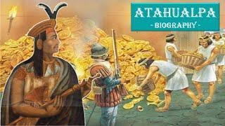 Atahualpa - The Highest Ransom Ever Paid / Last Emperor of The Inca