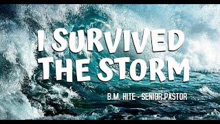 I Survived the Storm (B.M. Hite - Senior Pastor)