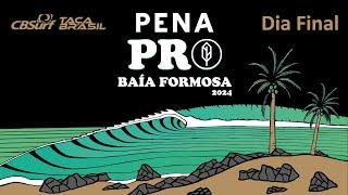 AO VIVO - DIA FINAL - CBSURF PENA PRO BAIA FORMOSA 2024