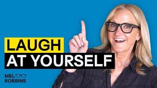 Don’t Take Life Too Seriously: Learn How to Laugh at Yourself and Have More Fun | Mel Robbins