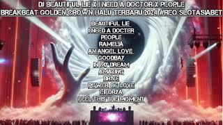 DJ BEAUTIFUL LIE X I NEED A DOCTOR X PEOPLE BREAKBEAT GOLDEN CROWN HALU TERBARU 2024#REQ SLOTASIABET