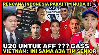 Vietnam: Bahkan Jika Pakai Tim Muda, Kita Belum Tentu Menang: Rencana Indo Turunkan U20 di AFF 2024