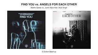 Find You vs. Angels for Each Other (S.Golem Mashup) - Martin Garrix vs. Justin Mylo ft. Arijit Singh