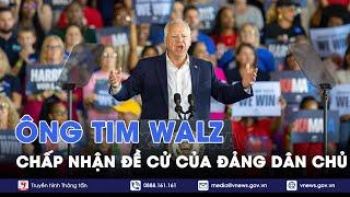 Ông Tim Walz chấp nhận đề cử của đảng Dân chủ - Tin Thế giới - VNews