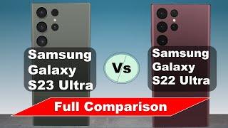 Samsung Galaxy S23 Ultra vs Samsung Galaxy S22 Ultra Full Comparison - Upgraded Version ?