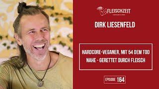 164 Dirk Liesenfeld – Hardcore-Veganer, dem Tod nahe, gerettet durch Fleisch