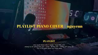 Playlist Piano Cover | nguyenn