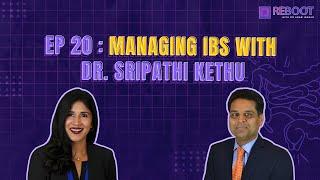 EP 20 : Managing IBS with Dr. Sripathi Kethu