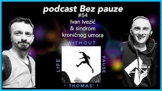 Podcast Bez pauze #54 - Ivan Ivezić & sindrom kroničnog umora