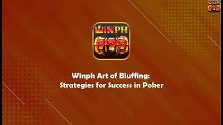 Winph Art of Bluffing: Strategies for Success in Poker