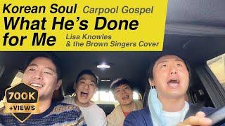Korean Soul - What He's Done For Me | Lisa Knowles & Brown Singers