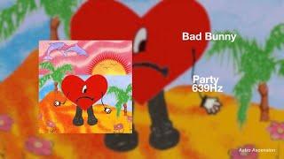 Bad Bunny - Party ft. Rauw Alejandro [639Hz]