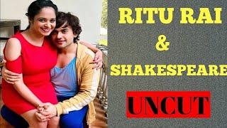 Ritu Rai and Shakespeare New UNCUT Live / Bumper update/