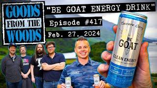 "Be Goat Energy Drink" with Stuart Thompson (The Goods from the Woods #417)