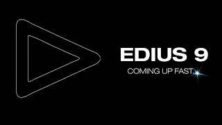 EDIUS 9 - Coming up fast - The Trailer