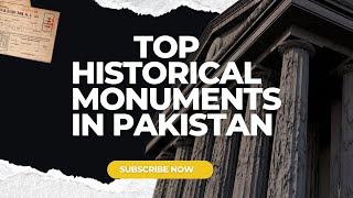 TOP HISTORICAL MONUMENTS IN PAKISTAN | TOP HISTORICAL PLACES IN PAKISTAN