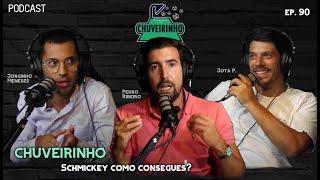 CHUVEIRINHO -  Schmickey como consegues? - EP.90