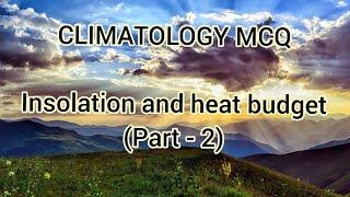 MCQ Insolation & heat budget - 2 | Part - 2 | MCQ climatology/geography | lockdown study