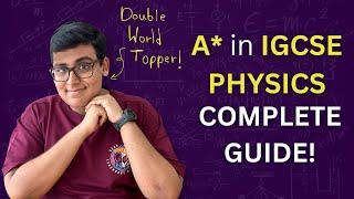 Get an A* in IGCSE Physics - the only COMPLETE GUIDE you'll EVER need!