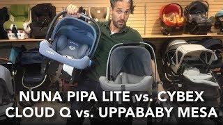 Nuna Pipa Lite vs Cybex Cloud Q vs UPPAbaby Mesa | Infant Car Seats