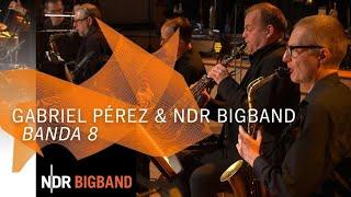 Gabriel Pérez - Argentinian World: Banda 8" | NDR Bigband