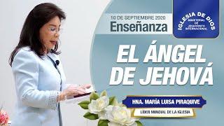 Enseñanza: El Ángel de Jehová - 10 de septiembre de 2020, Hna. María Luisa Piraquive - IDMJI