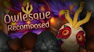 Owlesque RECOMPOSED! (My Singing Monsters)