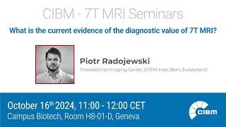 7T MRI Seminar Series with Piotr Radojewski