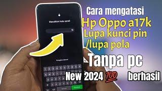 cara mengatasi lupa pin hp oppo a17k 2024. CARA RESET LUPA SANDI DAN POLA OPPO A17K