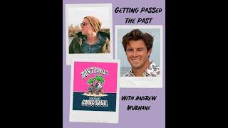 #14: Getting Passed the Past with Andrew Murnane