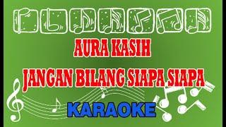 Aura Kasih Jangan Bilang Siapa Siapa Karaoke