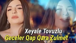 Xeyale Tovuzlu - Geceler Qap Qara Zulmet (Official Audio Music)