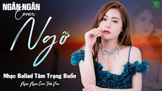 NGỠ,THƯƠNG LY BIỆT,THUYỀN QUYÊN- ALLBUM BALLAD TOP XU HƯỚNG CỰC HÓT 2025 -NGÂN NGÂN COVER TRIỆU VIEW