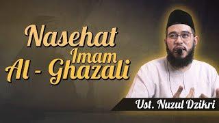 Ustadz Nuzul Dzikri - Nasehat Imam Al-Ghazali