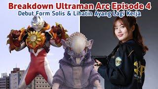 Debut Arc Solis Armor || Bahas Ultraman Arc Eps 4
