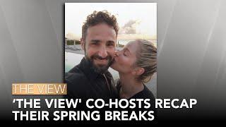 'The View' Co-Hosts Recap Their Spring Breaks | The View