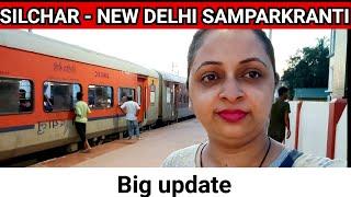 Silchar - New Delhi Samparkranti Express Big Update || Indian Railways nfr