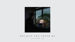 Because You Loved Me - The Joseph Sim